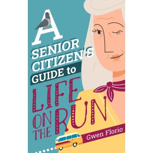 A Senior Citizen's Guide to Life on the Run (häftad, eng)