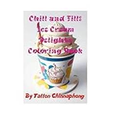 Chill and Fill: Ice Cream Delights Coloring Book