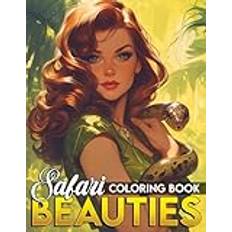 Safari Beauties Coloring Book: Chic and Adventurous Women Coloring Pages with Graceful Creatures Illustrations for All Ages Relaxation and Creativity