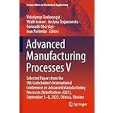 Advanced Manufacturing Processes V: Selected Papers from the 5th Grabchenko’s International Conference on Advanced Manufacturing Processes (InterPartner-2023), September 5-8, 2023, Odessa, Ukraine