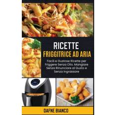 Ricette Friggitrice ad Aria - Dafne Bianco - 9781801729215