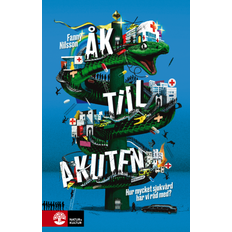 Åk till akuten : hur mycket sjukvård har vi råd med? - Digital - Laddas ner