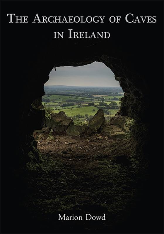The Archaeology of Caves in Ireland e-bok