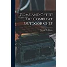 Come and Get It! The Compleat Outdoor Chef