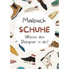 Malbuch: Schuhe – wecke den Designer in dir!: Alle Schuhmodelle zum Ausmalen und genießen