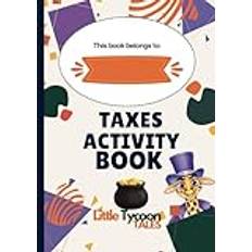 Taxes: The Money Maze: Little Tycoon Tales Activity & Puzzle Book: Word-search, Treasure Hunts, Write your own Stories, Money Mazes, Tax Challenges, and More!