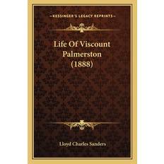 Life of Viscount Palmerston (1888) - Lloyd Charles Sanders - 9781164893479