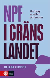 Npf i gränslandet : Om drag av adhd och autism
