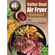 Salter Dual Air Fryer Kochbuch: 365 Tage schnelle und einfache Rezepte aus der Heißluftfritteuse zum Abnehmen mit einem kohlenhydratarmen Lebensstil.