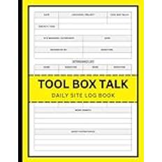 Tool Box Talk Site Logbook: To Document Daily Safety Discussions And Record All Meeting Ideas Prior To Work Shifts.