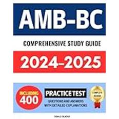 AMB-BC Comprehensive Study Guide for the ANCC Ambulatory Care Nursing Certification Exam: Including Over 400 Practice Questions and Answers with Detailed Explanations