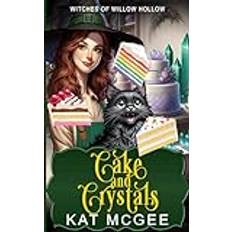 Cake and Crystals: A Witches of Willow Hollow Mystery