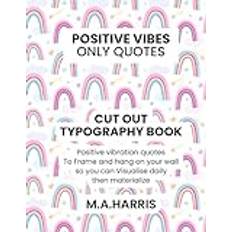 The Cut Out Typography Idea Book, 24 Inspiring Pictures and Daily Motivational And Positive Quotations by Famous People to Cut Out to Create a ... Board Or Wall Hanging.: Select,cut,frame,hang