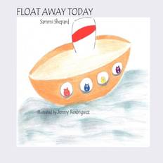 Float Away Today - Sammi Shepard - 9780578050720