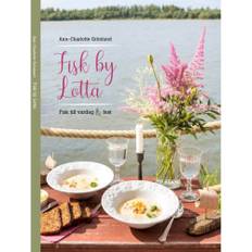 Fisk by Lotta : Fisk till vardag & fest (inbunden)