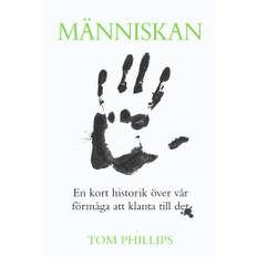 Människan : en kort historik över vår förmåga att klanta till det (E-bok) Tom Phillips