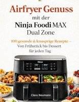 Airfryer Genuss mit der Ninja Foodi MAX Dual Zone