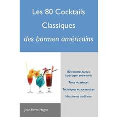 Les 80 cocktails classiques des barmen américains - Jean-Pierre Hogne - 9782960144352