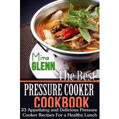 The Best Pressure Cooker Cookbook - Mira Glenn - 9781976145896