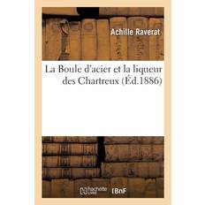 La Boule d'acier et la liqueur des Chartreux - RAVERAT-A - 9782329571577