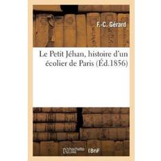 Petit Jehan, Histoire d'Un Ecolier de Paris - F -C Gerard - 9782011747136