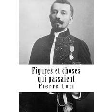 Figures et choses qui passaient - Pierre Loti - 9781717140104