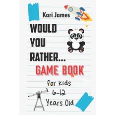 Would You Rather Game Book for Kids 6-12 Years Old - Kari James - 9798559901251