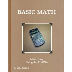 Basic Shop Math made easy using the TI-30XA - Mike Willard - 9781257019946