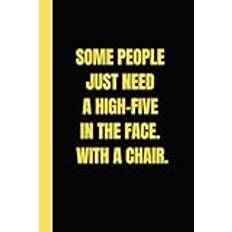 Some People Just Need a High Five in the Face With a Chair: Funny Lined Notebook for Work, Secret Santa Gifts for Boss, Women, Men - Pocketbok