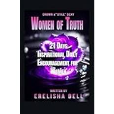 Grown and "Still" Sexy Women of Truth 21 Days Inspirational Daily Encouragement for Women