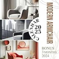 Modern Armchair Calendar 2025: 15 Month 2025 From January to December, Bonus 3 Months 2024 with Wonder Photography of Furrniture Style, Perfect for Organizing and Planning