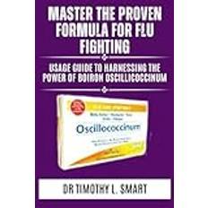 MASTER THE PROVEN FORMULA FOR FLU FIGHTING: USAGE GUIDE TO HARNESSING THE POWER OF BOIRON OSCILLOCOCCINUM