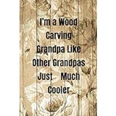 I'm a Wood Carving Grandpa Like Other Grandpas Just Much Cooler: Woodworking Notebook Journal of blank lined paper 6"x9" Gift for woodworkers and ... text worksheet, workbook, writing, creativity