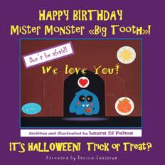 Happy birthday Mister Monster. Big Tooth! It's Halloween! Trick or treat? - Laura Di Palma - 9788893217705