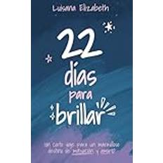 22 días para brillar: Un corto viaje para un maravilloso destino de motivación y amor