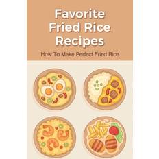 Favorite Fried Rice Recipes - Emery Breutzmann - 9798532104044