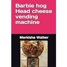 Barbie hog Head cheese vending machine