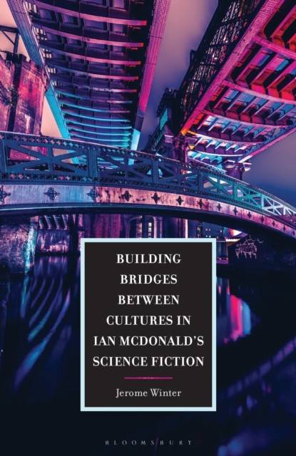 Building Bridges between Cultures in Ian McDonald's... (Bog, Paperback / softback, Engelsk)