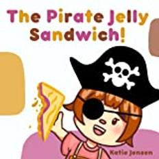 The Pirate Jelly Sandwich!: This silly rhyming book for kids featuring a dad and daughter who make a peanut butter and jelly sandwich will make you smile every time you read it