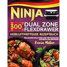 Ninja Dual Zone FlexDrawer Heißluftfritteuse Rezeptbuch: 300 Leckere Ninja Foodi Zwei Frittierfächer Kochbuch für Einsteiger - Pocketbok