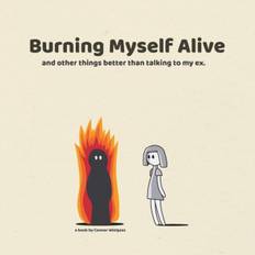 Burning Myself Alive - Connor Wielgosz - 9781387482733