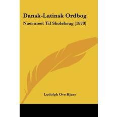 Dansk-Latinsk Ordbog - Ludolph Ove Kjaer - 9781160849227