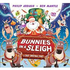 Bunnies in a Sleigh: A Crazy Christmas Story! - Philip Ardagh - Bog