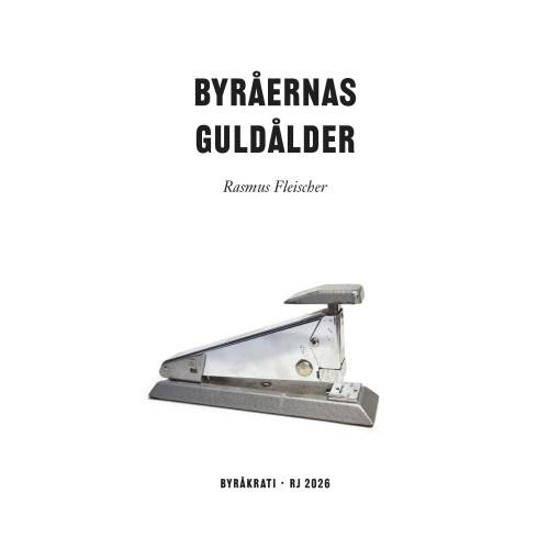 Byråernas guldålder (RJ 2026: Byråkrati) (bok, danskt band)