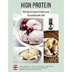 Ninja Creami Deluxe High Protein Cookbook UK Recipes: Full-Colour Picture Premium Recipe Book United Kingdom | Easy Ninja Creami Protein Recipes | ... Protein-Packed Ice Cream With UK Ingredients