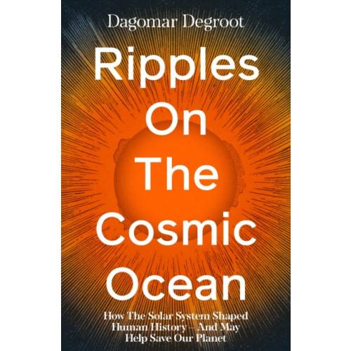 Ripples on the Cosmic Ocean (inbunden, eng)