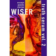 Wiser Truth Serum Vol. 2 - Truth Serum Press - 9781925536317