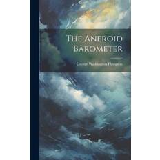 The Aneroid Barometer - George Washington Plympton - 9781019488065