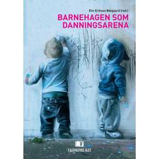 Barnehagen Som Danningsarena - Liv Torunn Grindheim, Ida Marie Lyså, Thorolf Krüger, Elin Eriksen Ødegaard (red.), Anne S. Ekrene Hammer, Randi Moe, Tiri Bergesen Schei, Åsta Birkeland, Ida Margrethe Knudsen, Grete Nordvik, Elin Eriksen Ødegaard, Svein Ole Sataøen - 9788245011531