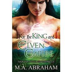 For the King and Elven Empire - M a Abraham - 9781511570183